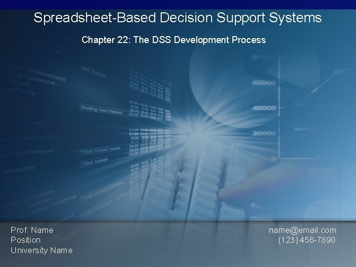 Spreadsheet-Based Decision Support Systems Chapter 22: The DSS Development Process Prof. Name Position University