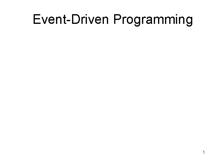 Event-Driven Programming 1 