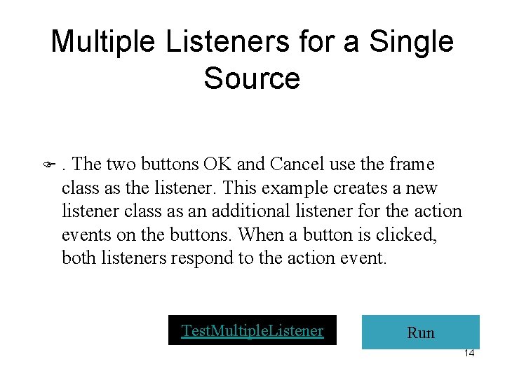 Multiple Listeners for a Single Source F. The two buttons OK and Cancel use