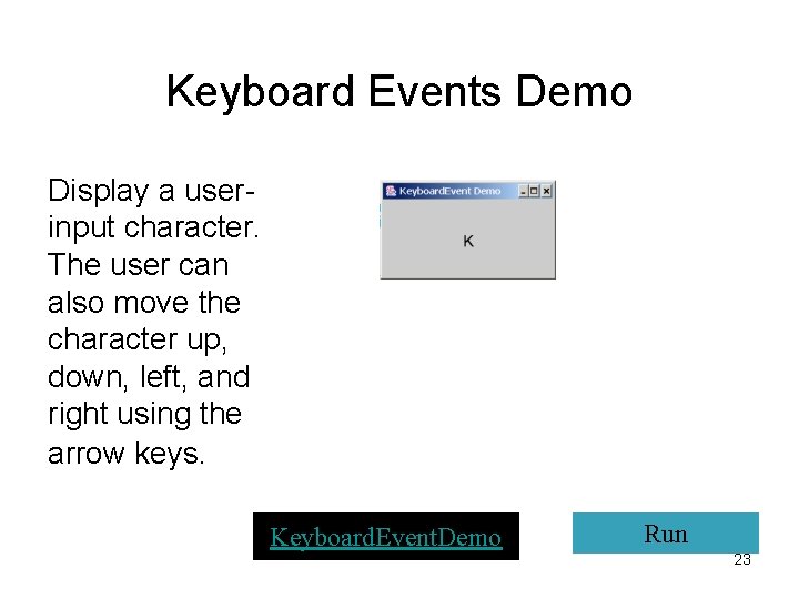 Keyboard Events Demo Display a userinput character. The user can also move the character