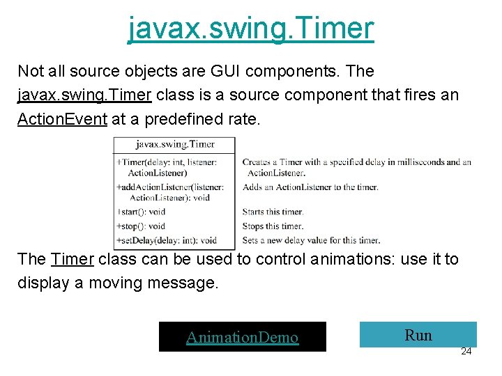 javax. swing. Timer Not all source objects are GUI components. The javax. swing. Timer