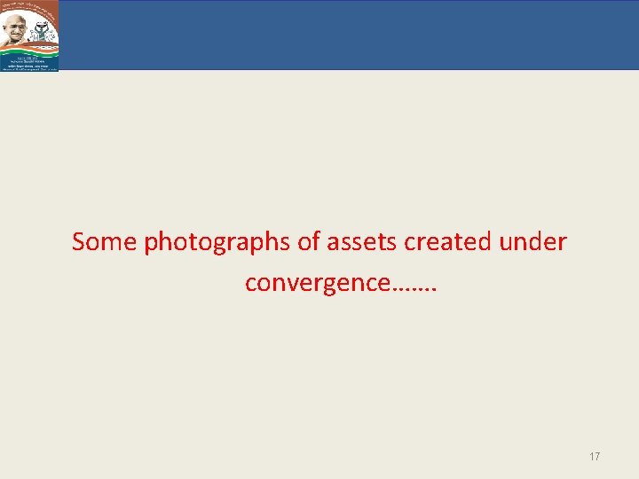 Some photographs of assets created under convergence……. 17 