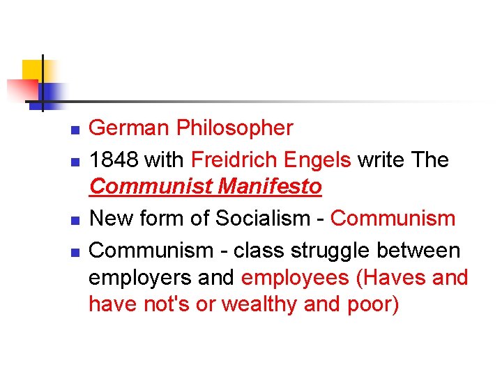 n n German Philosopher 1848 with Freidrich Engels write The Communist Manifesto New form