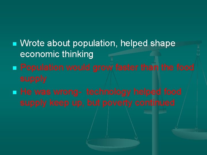 n n n Wrote about population, helped shape economic thinking Population would grow faster