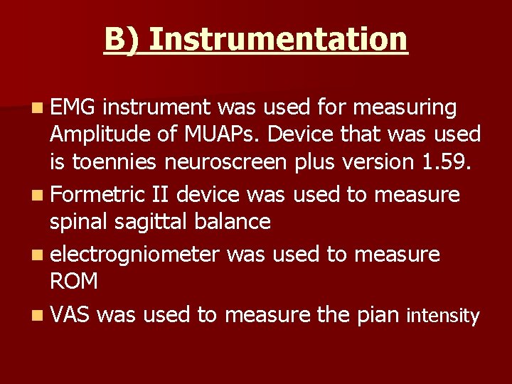 B) Instrumentation n EMG instrument was used for measuring Amplitude of MUAPs. Device that B) Instrumentation n EMG instrument was used for measuring Amplitude of MUAPs. Device that