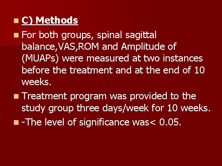 n C) Methods n For both groups, spinal sagittal balance, VAS, ROM and Amplitude n C) Methods n For both groups, spinal sagittal balance, VAS, ROM and Amplitude
