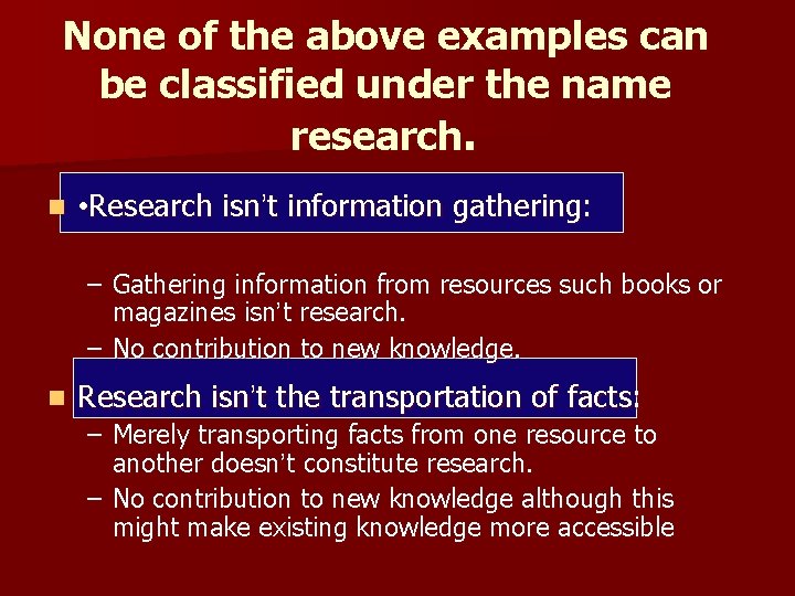 None of the above examples can be classified under the name research. n • None of the above examples can be classified under the name research. n •
