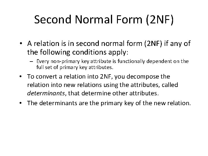 Second Normal Form (2 NF) • A relation is in second normal form (2