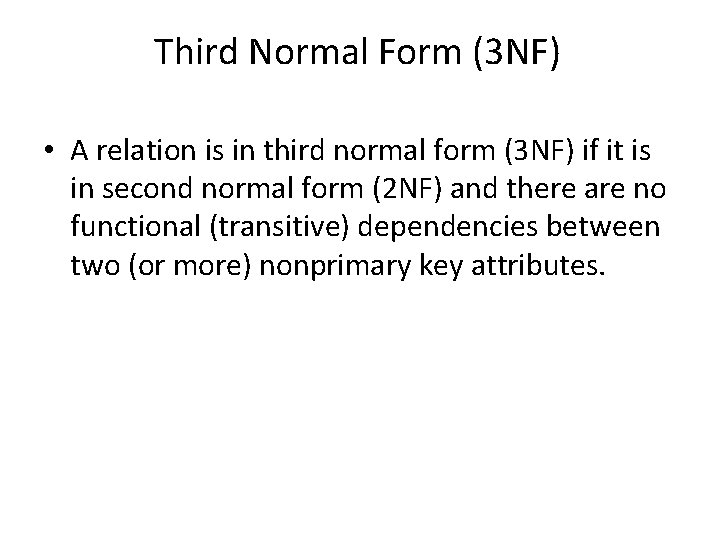 Third Normal Form (3 NF) • A relation is in third normal form (3