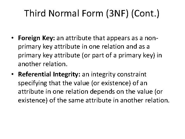 Third Normal Form (3 NF) (Cont. ) • Foreign Key: an attribute that appears