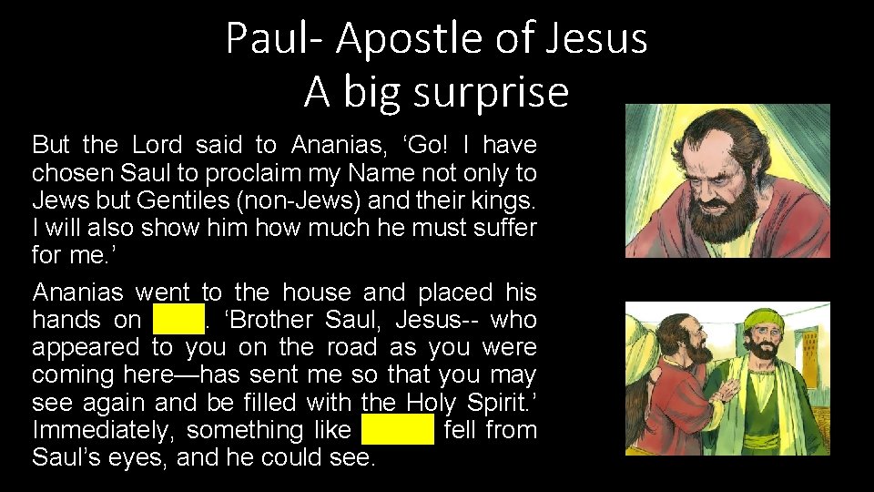 Paul- Apostle of Jesus A big surprise But the Lord said to Ananias, ‘Go!