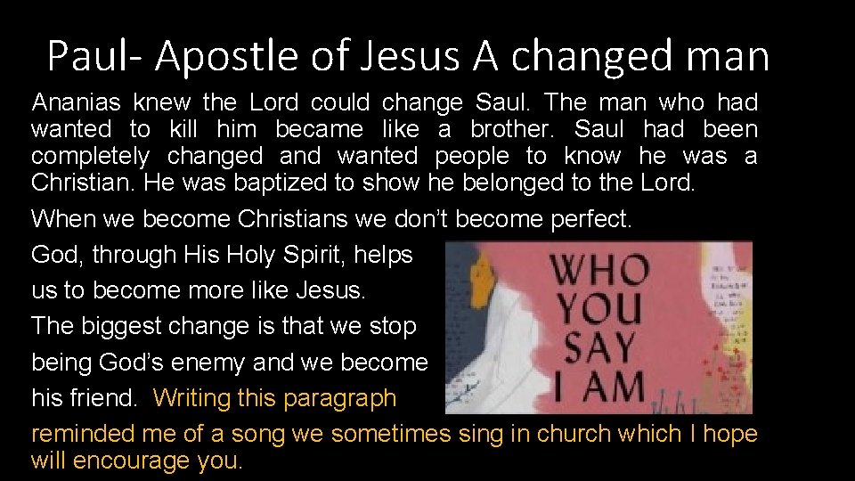 Paul- Apostle of Jesus A changed man Ananias knew the Lord could change Saul.