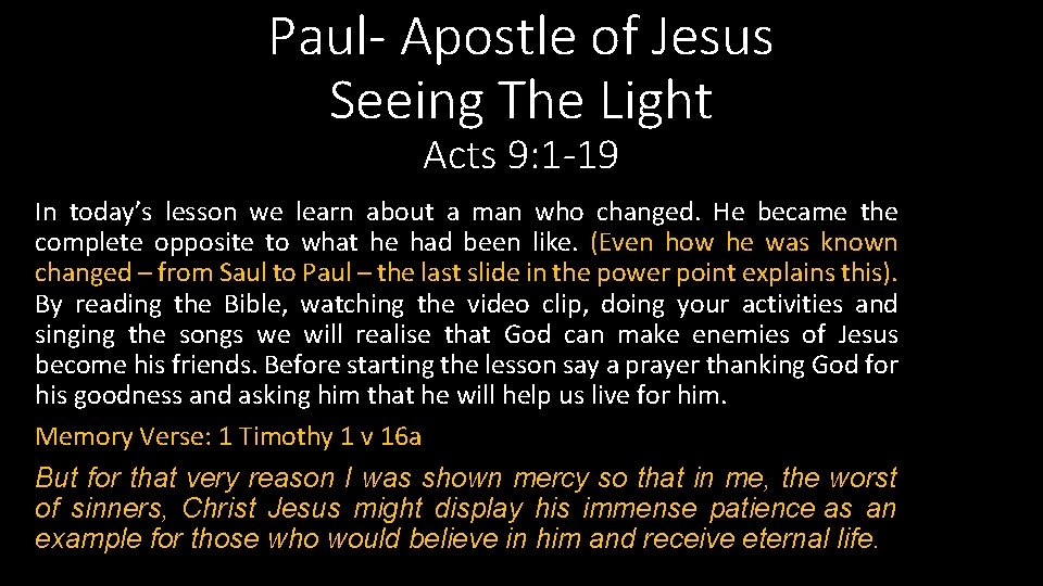 Paul- Apostle of Jesus Seeing The Light Acts 9: 1 -19 In today’s lesson