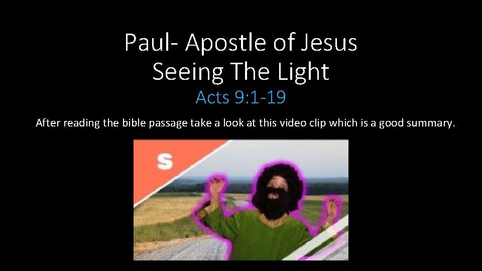 Paul- Apostle of Jesus Seeing The Light Acts 9: 1 -19 After reading the