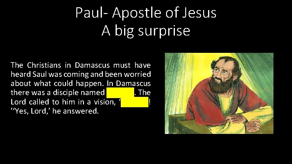Paul- Apostle of Jesus A big surprise The Christians in Damascus must have heard