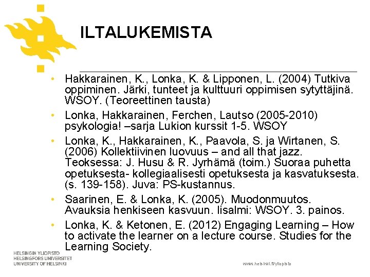 ILTALUKEMISTA • Hakkarainen, K. , Lonka, K. & Lipponen, L. (2004) Tutkiva oppiminen. Järki,