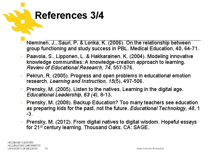 References 3/4 • Nieminen, J. , Sauri, P. & Lonka, K. (2006). On the