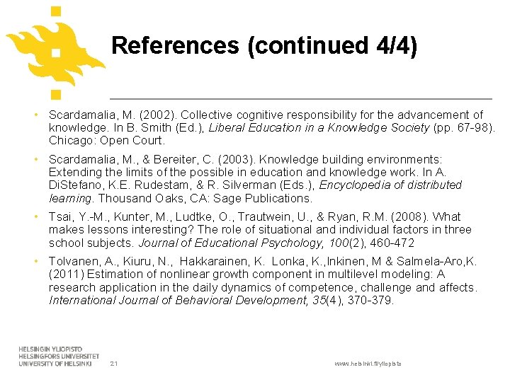 References (continued 4/4) • Scardamalia, M. (2002). Collective cognitive responsibility for the advancement of