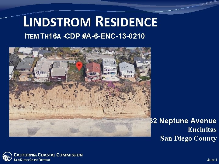 LINDSTROM RESIDENCE ITEM TH 16 A -CDP #A-6 -ENC-13 -0210 132 Neptune Avenue Encinitas