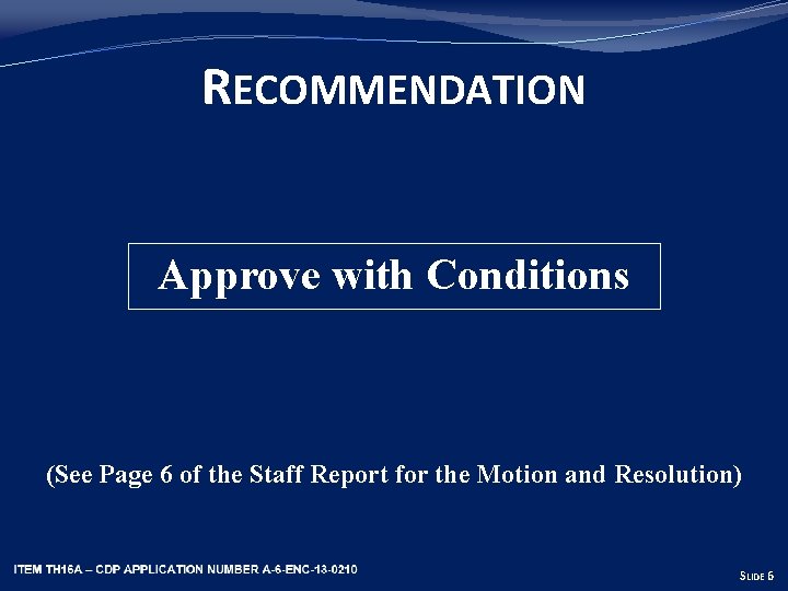 RECOMMENDATION Approve with Conditions (See Page 6 of the Staff Report for the Motion