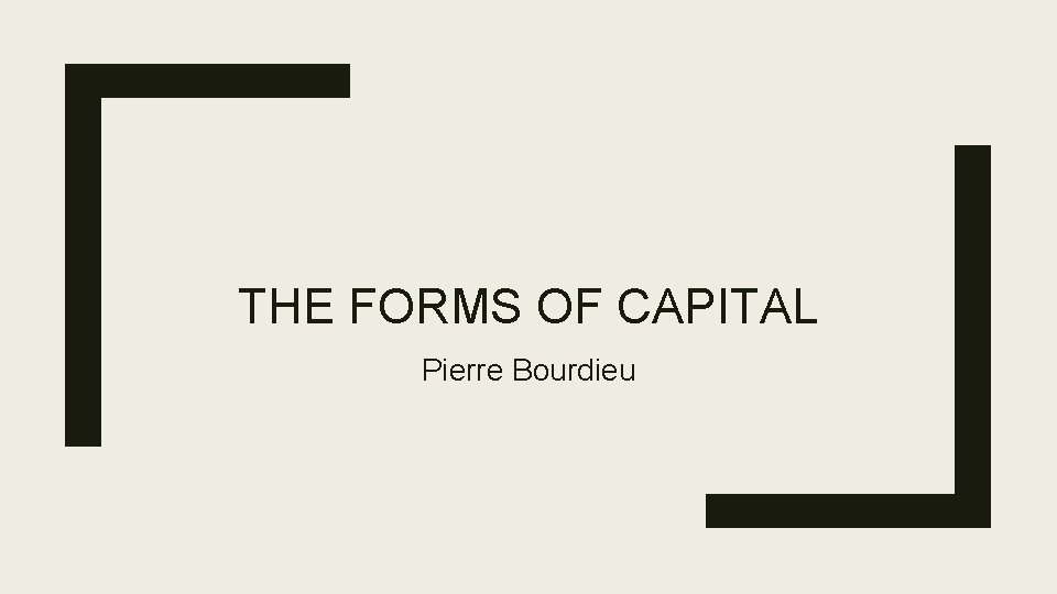 THE FORMS OF CAPITAL Pierre Bourdieu 