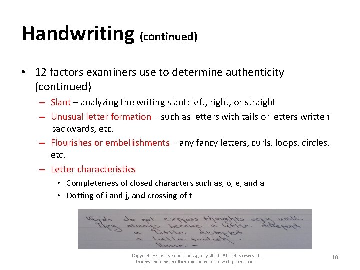 Handwriting (continued) • 12 factors examiners use to determine authenticity (continued) – Slant –