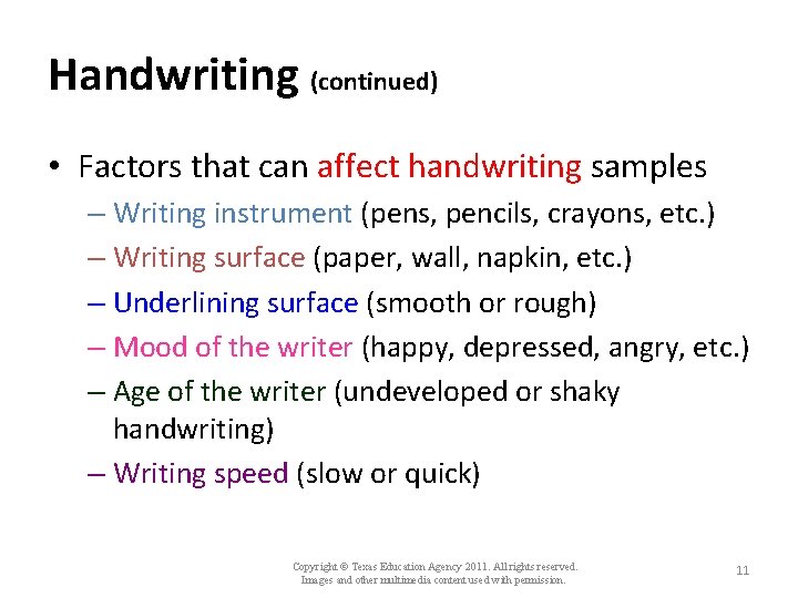 Handwriting (continued) • Factors that can affect handwriting samples – Writing instrument (pens, pencils,