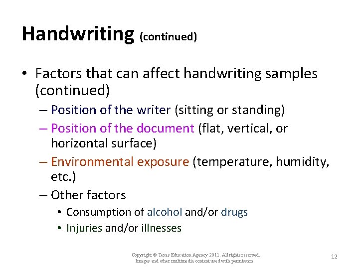 Handwriting (continued) • Factors that can affect handwriting samples (continued) – Position of the