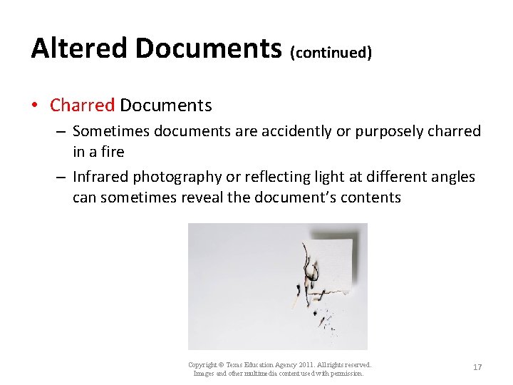 Altered Documents (continued) • Charred Documents – Sometimes documents are accidently or purposely charred