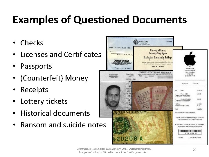 Examples of Questioned Documents • • Checks Licenses and Certificates Passports (Counterfeit) Money Receipts