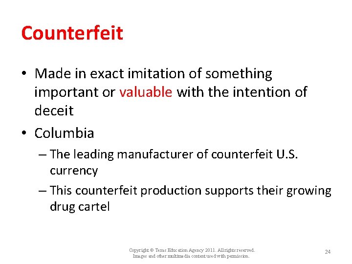 Counterfeit • Made in exact imitation of something important or valuable with the intention