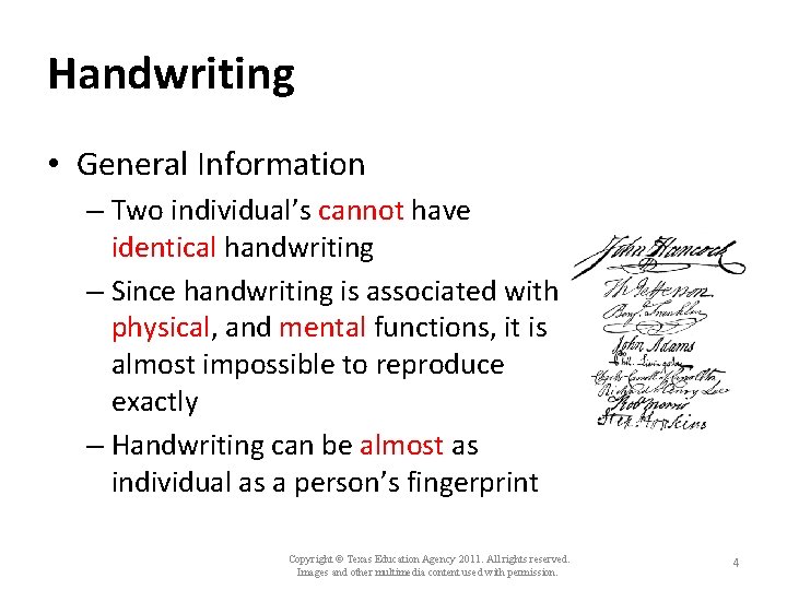 Handwriting • General Information – Two individual’s cannot have identical handwriting – Since handwriting