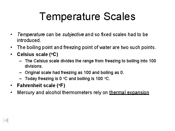 Temperature Scales • Temperature can be subjective and so fixed scales had to be