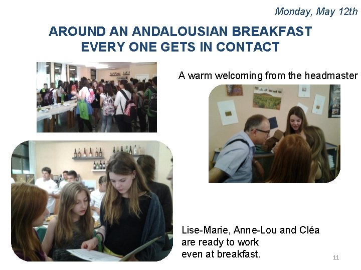 Monday, May 12 th AROUND AN ANDALOUSIAN BREAKFAST EVERY ONE GETS IN CONTACT A