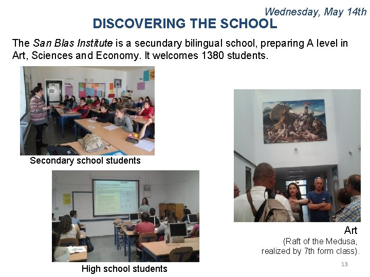 Wednesday, May 14 th DISCOVERING THE SCHOOL The San Blas Institute is a secundary