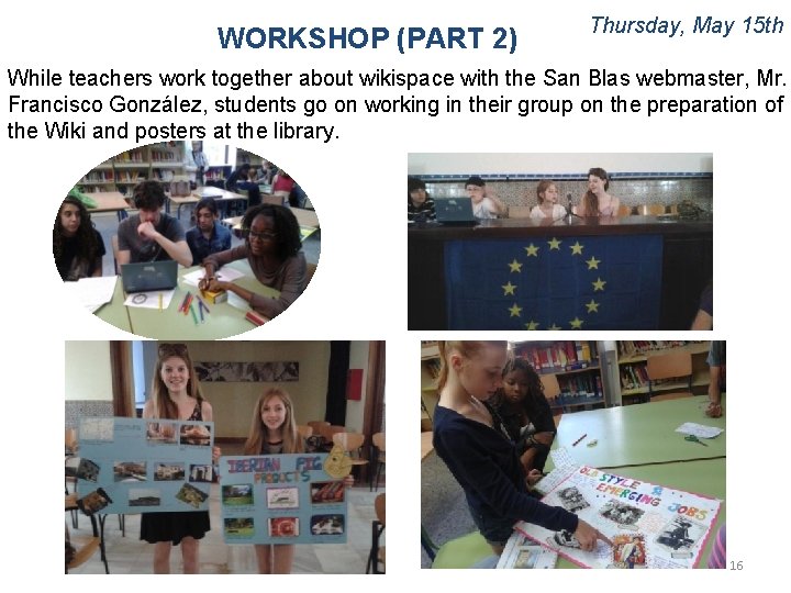 WORKSHOP (PART 2) Thursday, May 15 th While teachers work together about wikispace with