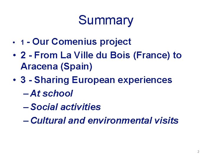 Summary • 1 - Our Comenius project • 2 - From La Ville du