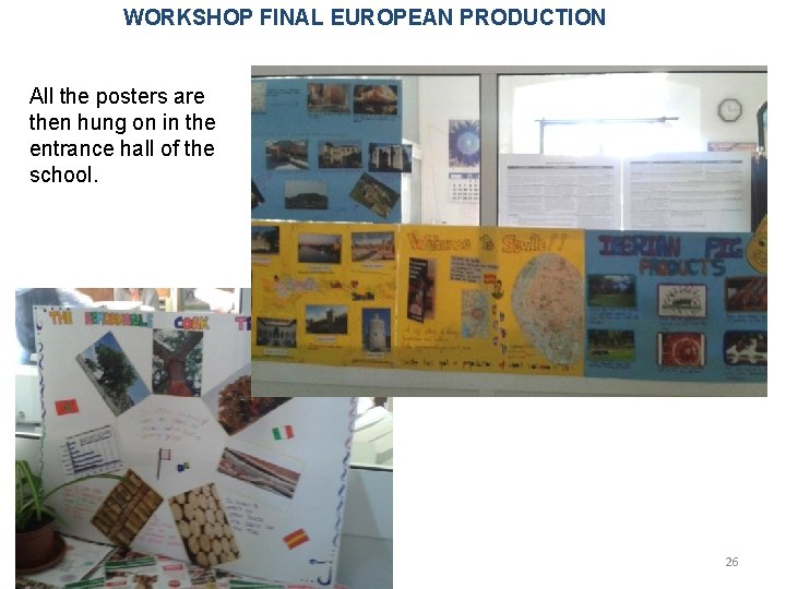 WORKSHOP FINAL EUROPEAN PRODUCTION All the posters are then hung on in the entrance