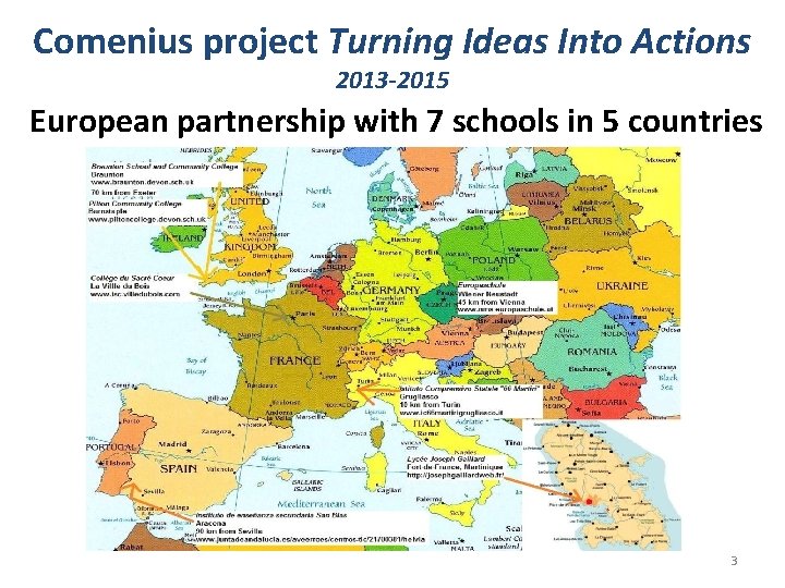 Comenius project Turning Ideas Into Actions 2013 -2015 European partnership with 7 schools in