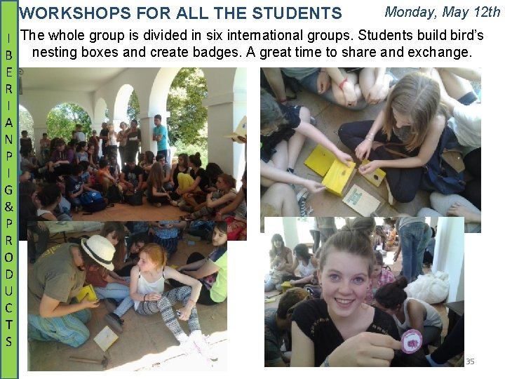 WORKSHOPS FOR ALL THE STUDENTS Monday, May 12 th I The whole group is