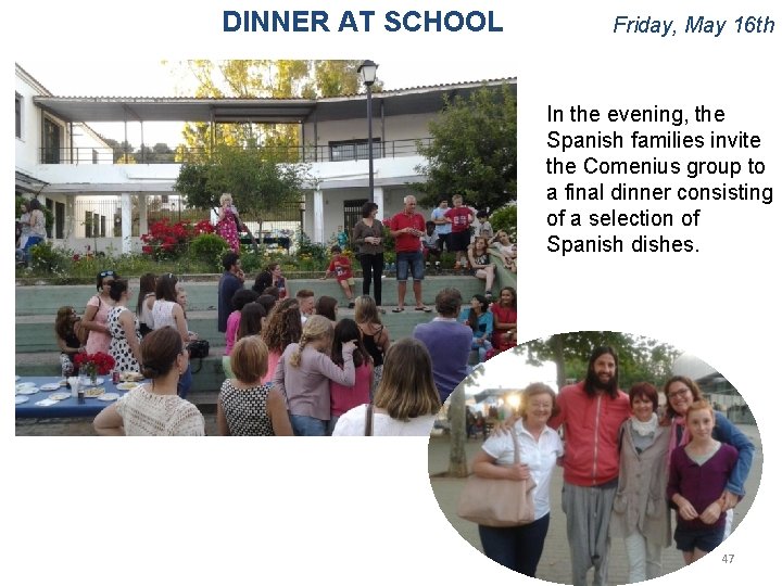 DINNER AT SCHOOL Friday, May 16 th In the evening, the Spanish families invite