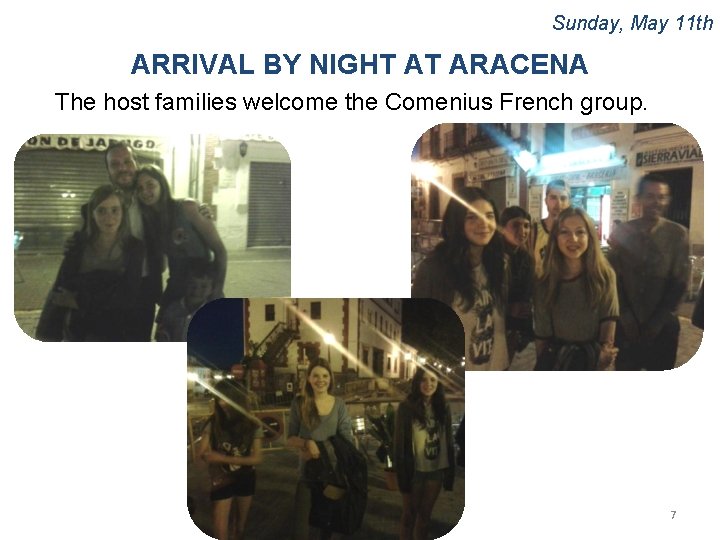 Sunday, May 11 th ARRIVAL BY NIGHT AT ARACENA The host families welcome the