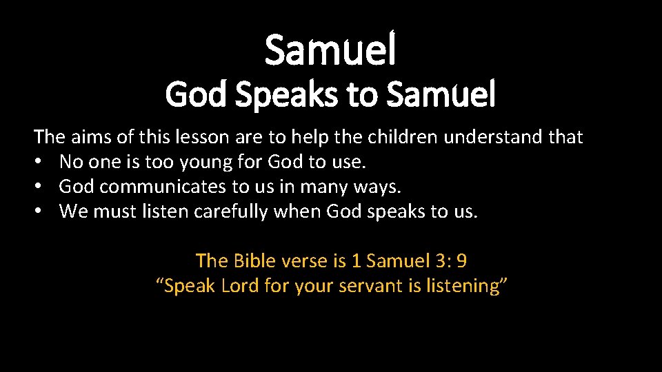 Samuel God Speaks to Samuel The aims of this lesson are to help the Samuel God Speaks to Samuel The aims of this lesson are to help the