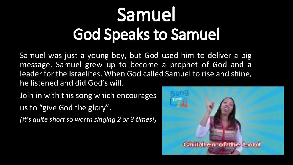 Samuel God Speaks to Samuel was just a young boy, but God used him Samuel God Speaks to Samuel was just a young boy, but God used him