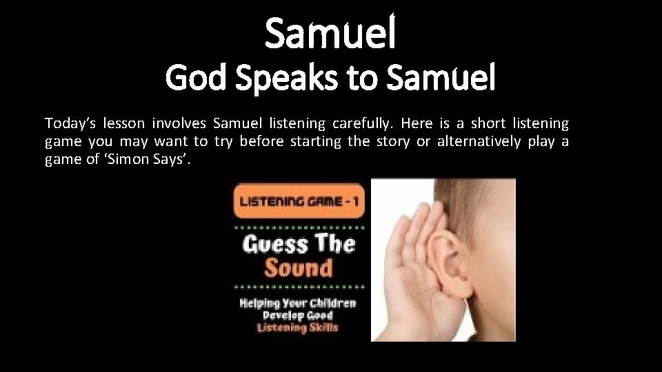 Samuel God Speaks to Samuel Today’s lesson involves Samuel listening carefully. Here is a Samuel God Speaks to Samuel Today’s lesson involves Samuel listening carefully. Here is a