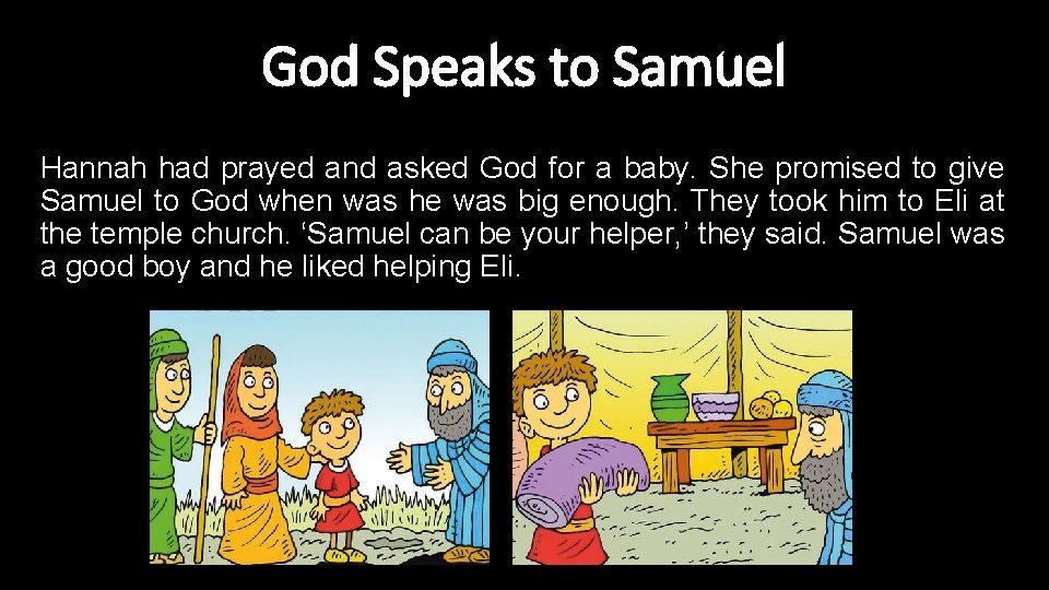 God Speaks to Samuel Hannah had prayed and asked God for a baby. She God Speaks to Samuel Hannah had prayed and asked God for a baby. She
