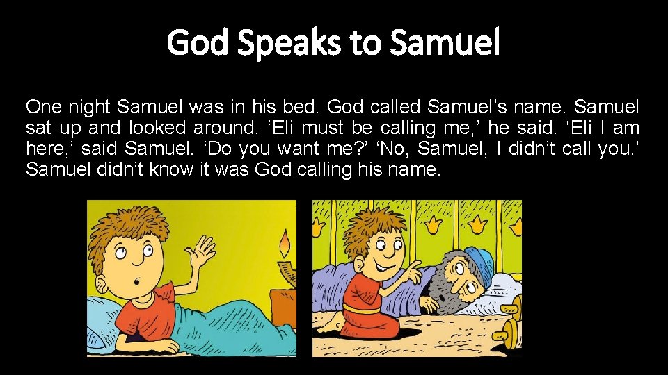 God Speaks to Samuel One night Samuel was in his bed. God called Samuel’s God Speaks to Samuel One night Samuel was in his bed. God called Samuel’s