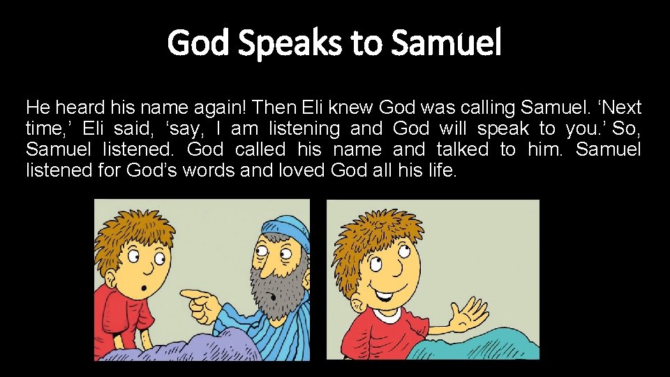 God Speaks to Samuel He heard his name again! Then Eli knew God was God Speaks to Samuel He heard his name again! Then Eli knew God was
