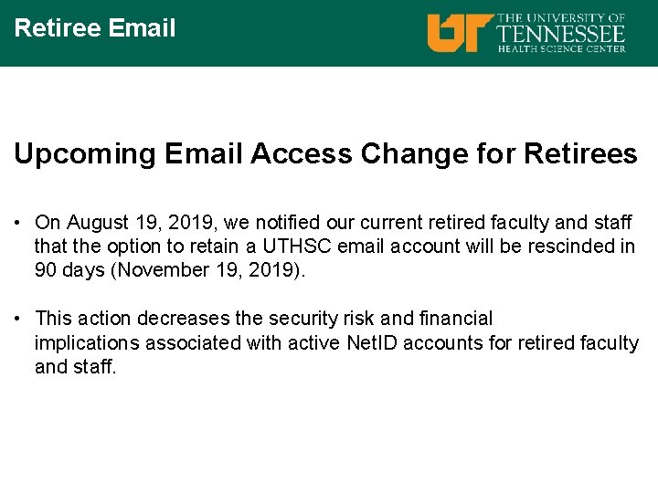 Retiree Email Upcoming Email Access Change for Retirees • On August 19, 2019, we