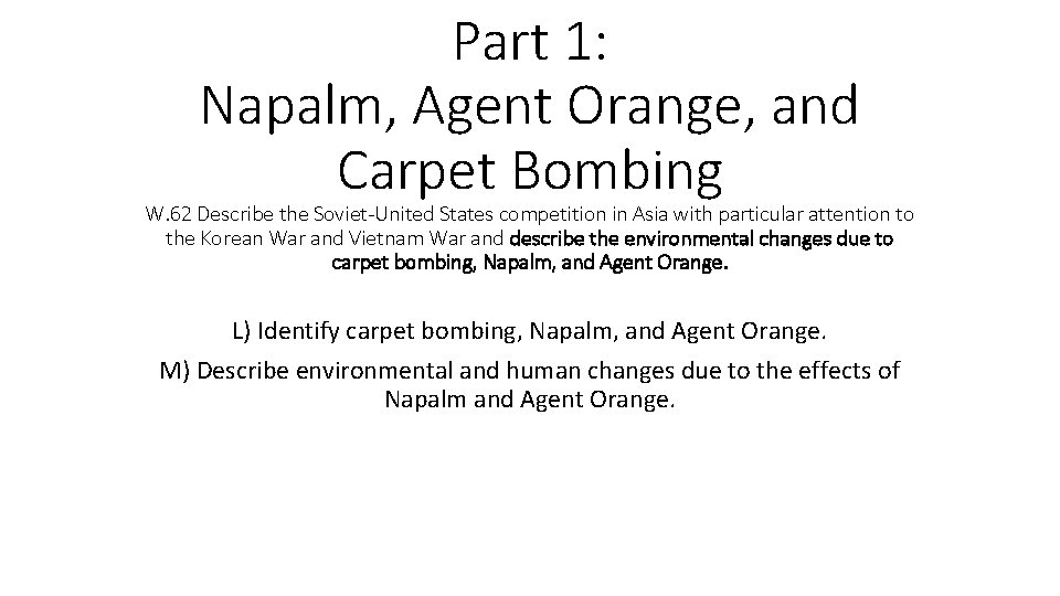 Part 1: Napalm, Agent Orange, and Carpet Bombing W. 62 Describe the Soviet-United States